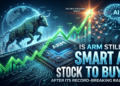 Is Arm Holdings (ARM) Still a Smart AI Stock to Buy After Its Record-Breaking Rally?
