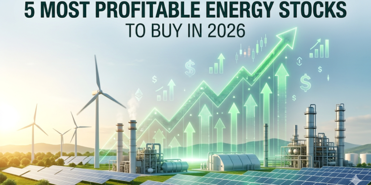 5 Most Profitable Energy Stocks to Buy in 2026