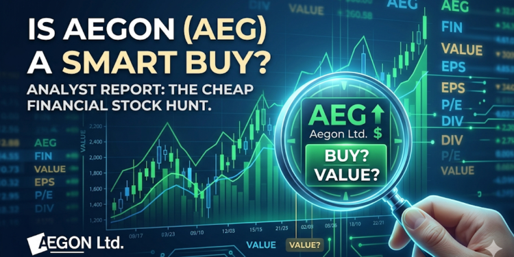 Is Aegon Ltd. (AEG) a Smart Buy for Investors Hunting Cheap Financial Stocks?