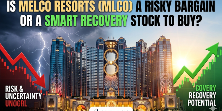 Is Melco Resorts (MLCO) a Risky Bargain or a Smart Recovery Stock to Buy?