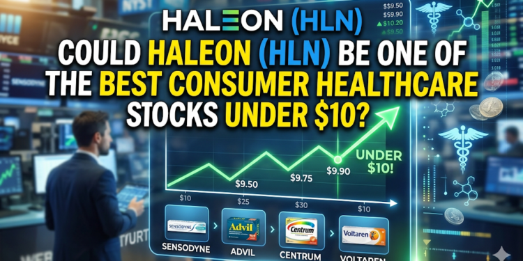 Could Haleon (HLN) Be One of the Best Consumer Healthcare Stocks Under $10?