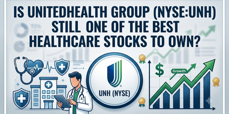 Is UnitedHealth (UNH) Still One of the Best Healthcare Stocks to Own?