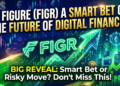 Is Figure Technology (FIGR) a Smart Bet on the Future of Digital Finance?