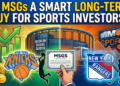 Is Madison Square Garden Sports (MSGS) a Smart Long-Term Buy for Sports Investors?