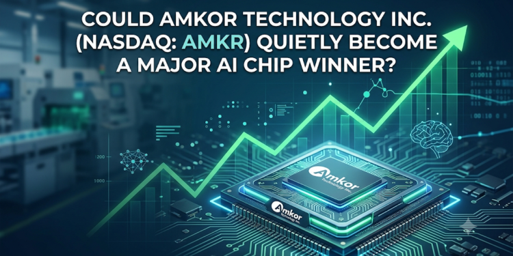Could Amkor (AMKR) Quietly Become a Major AI Chip Winner?